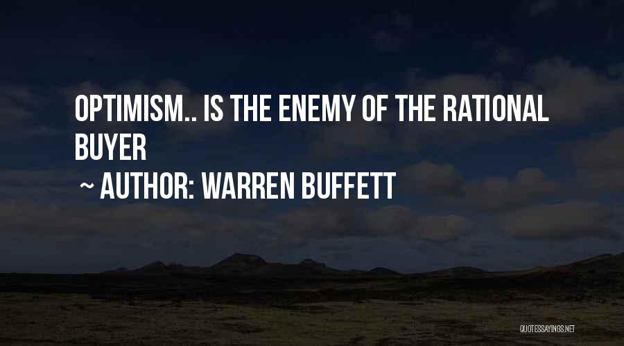 Warren Buffett Quotes: Optimism.. Is The Enemy Of The Rational Buyer