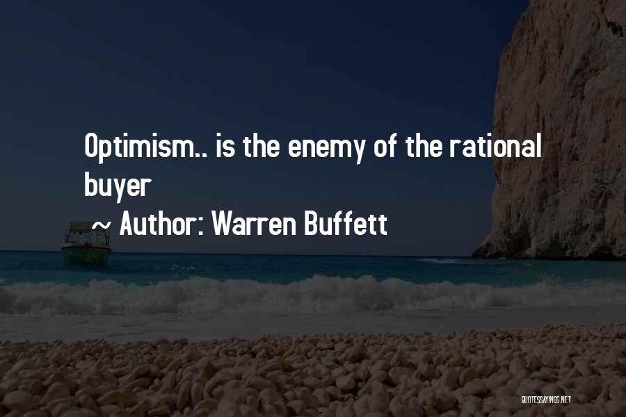 Warren Buffett Quotes: Optimism.. Is The Enemy Of The Rational Buyer
