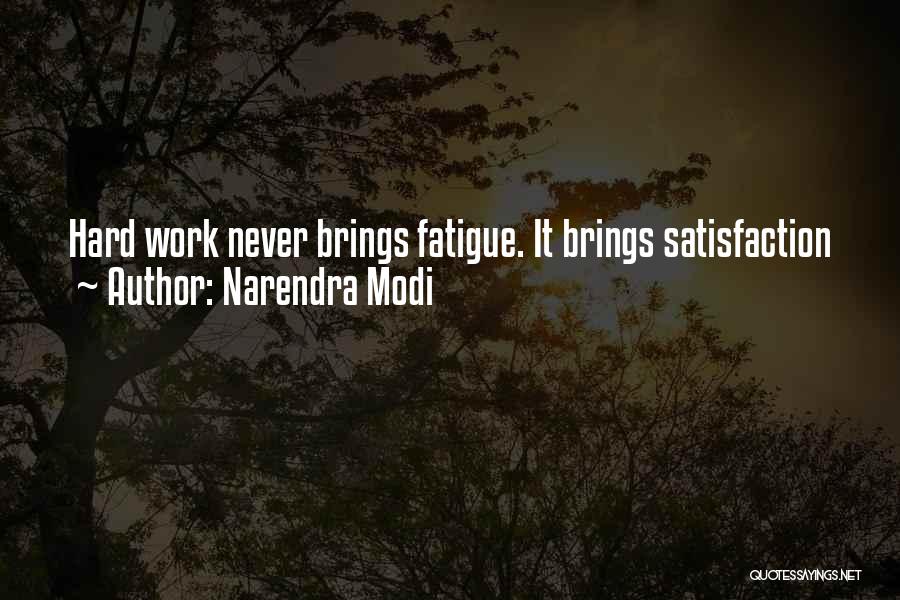 Narendra Modi Quotes: Hard Work Never Brings Fatigue. It Brings Satisfaction