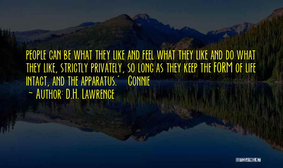 D.H. Lawrence Quotes: People Can Be What They Like And Feel What They Like And Do What They Like, Strictly Privately, So Long