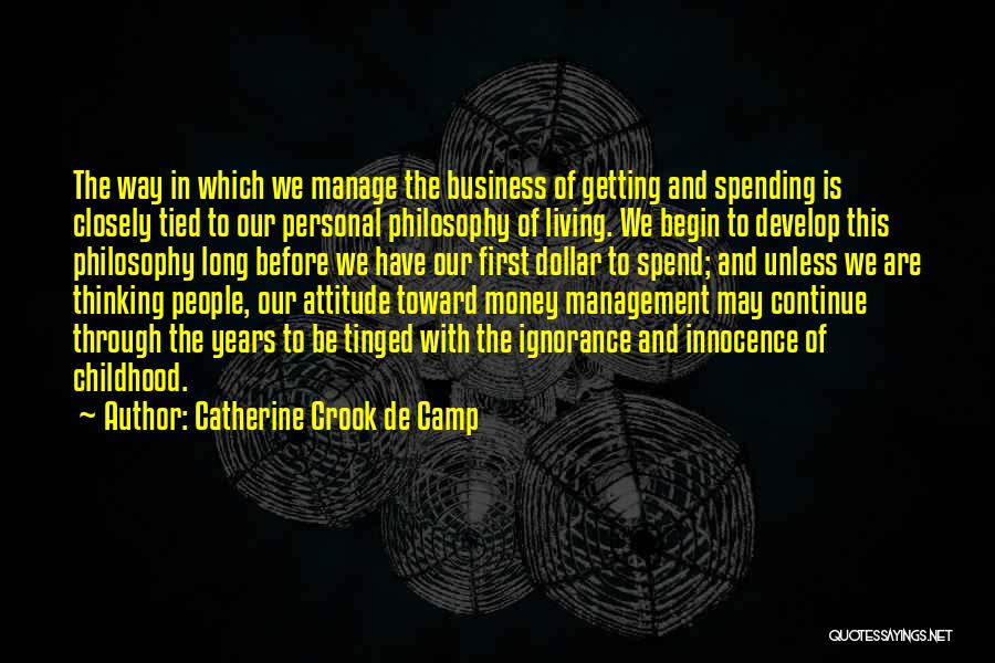 Catherine Crook De Camp Quotes: The Way In Which We Manage The Business Of Getting And Spending Is Closely Tied To Our Personal Philosophy Of