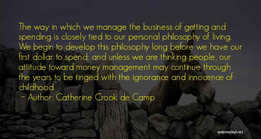 Catherine Crook De Camp Quotes: The Way In Which We Manage The Business Of Getting And Spending Is Closely Tied To Our Personal Philosophy Of