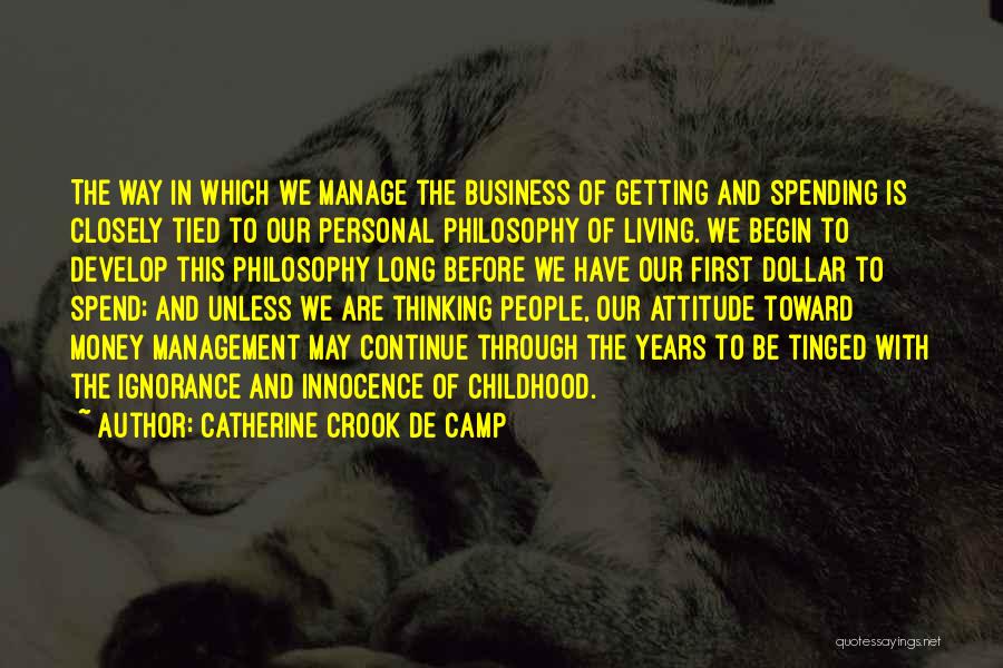 Catherine Crook De Camp Quotes: The Way In Which We Manage The Business Of Getting And Spending Is Closely Tied To Our Personal Philosophy Of