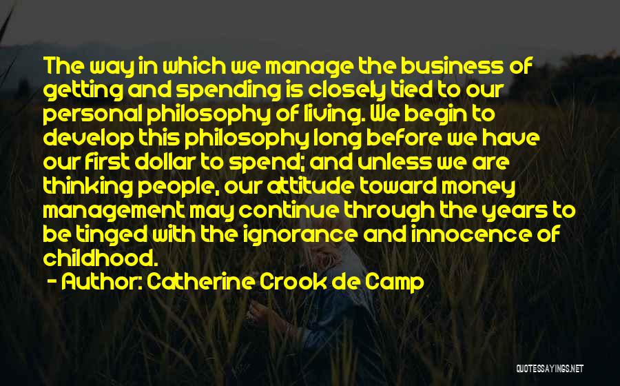Catherine Crook De Camp Quotes: The Way In Which We Manage The Business Of Getting And Spending Is Closely Tied To Our Personal Philosophy Of