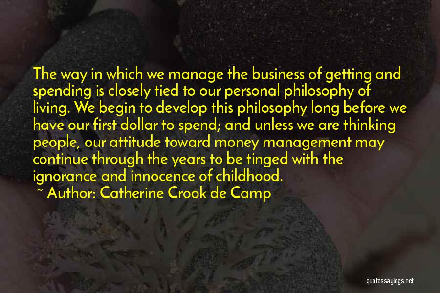 Catherine Crook De Camp Quotes: The Way In Which We Manage The Business Of Getting And Spending Is Closely Tied To Our Personal Philosophy Of