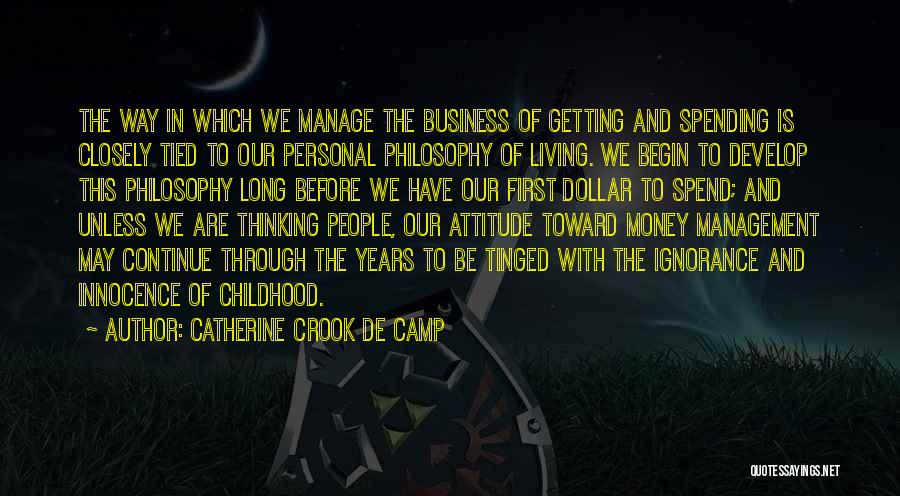 Catherine Crook De Camp Quotes: The Way In Which We Manage The Business Of Getting And Spending Is Closely Tied To Our Personal Philosophy Of