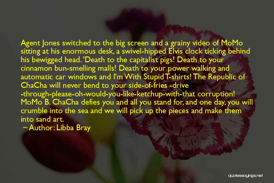 Libba Bray Quotes: Agent Jones Switched To The Big Screen And A Grainy Video Of Momo Sitting At His Enormous Desk, A Swivel-hipped