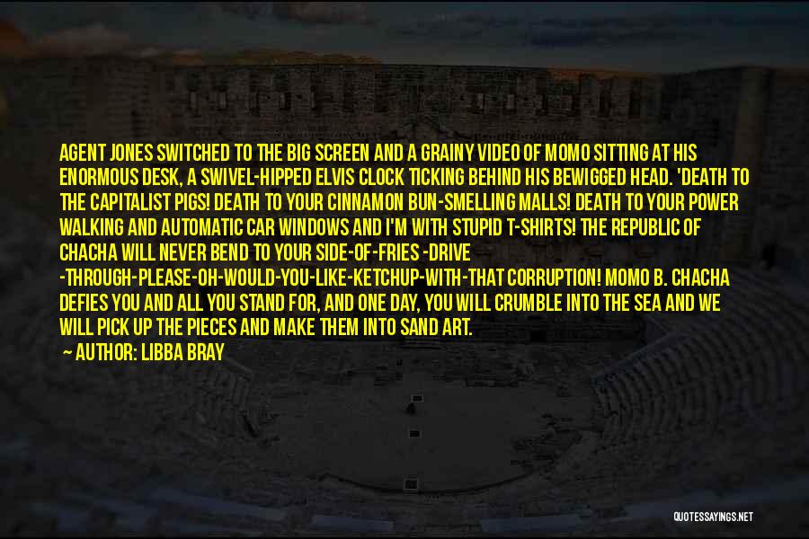 Libba Bray Quotes: Agent Jones Switched To The Big Screen And A Grainy Video Of Momo Sitting At His Enormous Desk, A Swivel-hipped