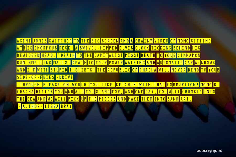 Libba Bray Quotes: Agent Jones Switched To The Big Screen And A Grainy Video Of Momo Sitting At His Enormous Desk, A Swivel-hipped
