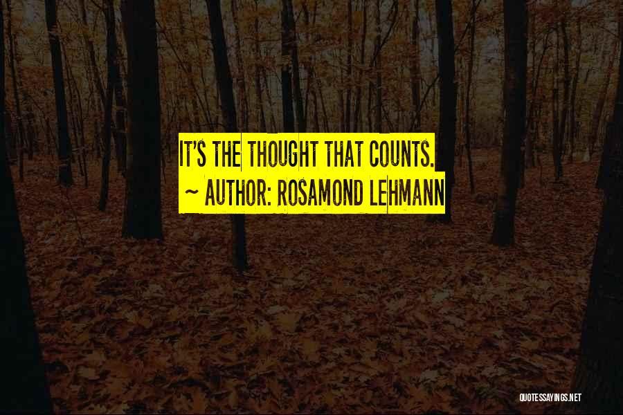 Rosamond Lehmann Quotes: It's The Thought That Counts.