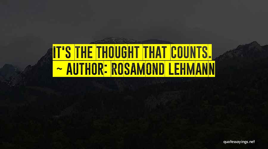 Rosamond Lehmann Quotes: It's The Thought That Counts.