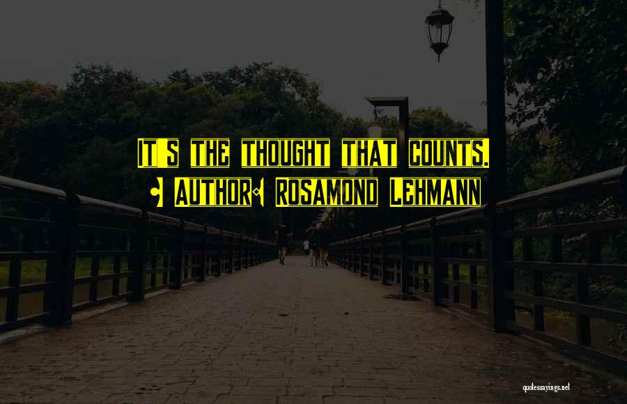 Rosamond Lehmann Quotes: It's The Thought That Counts.
