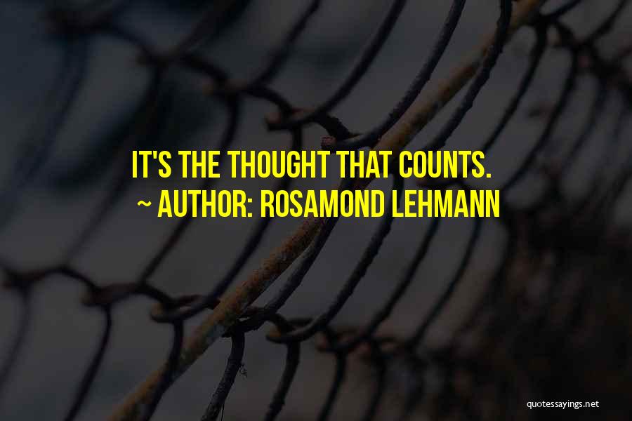 Rosamond Lehmann Quotes: It's The Thought That Counts.