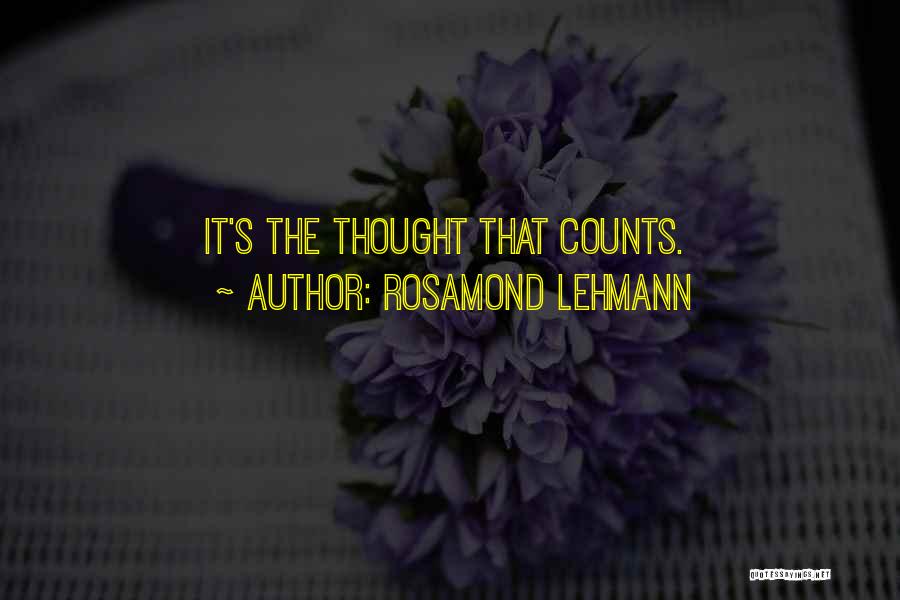 Rosamond Lehmann Quotes: It's The Thought That Counts.