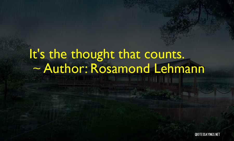 Rosamond Lehmann Quotes: It's The Thought That Counts.