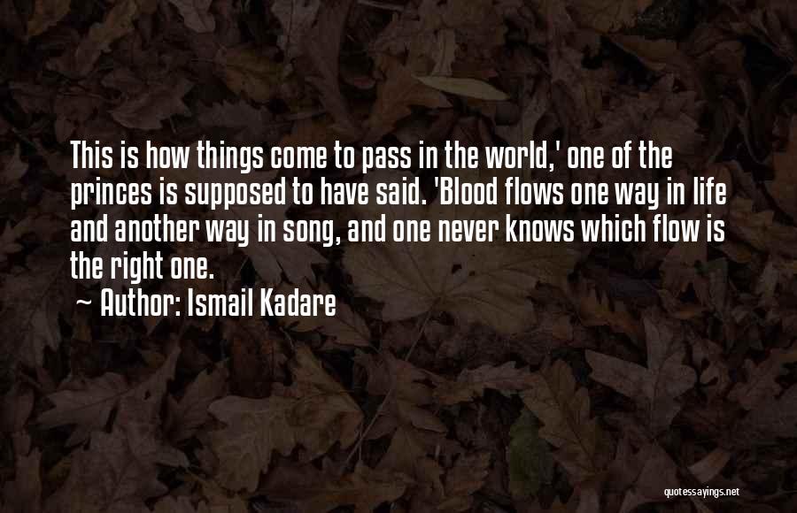 Ismail Kadare Quotes: This Is How Things Come To Pass In The World,' One Of The Princes Is Supposed To Have Said. 'blood