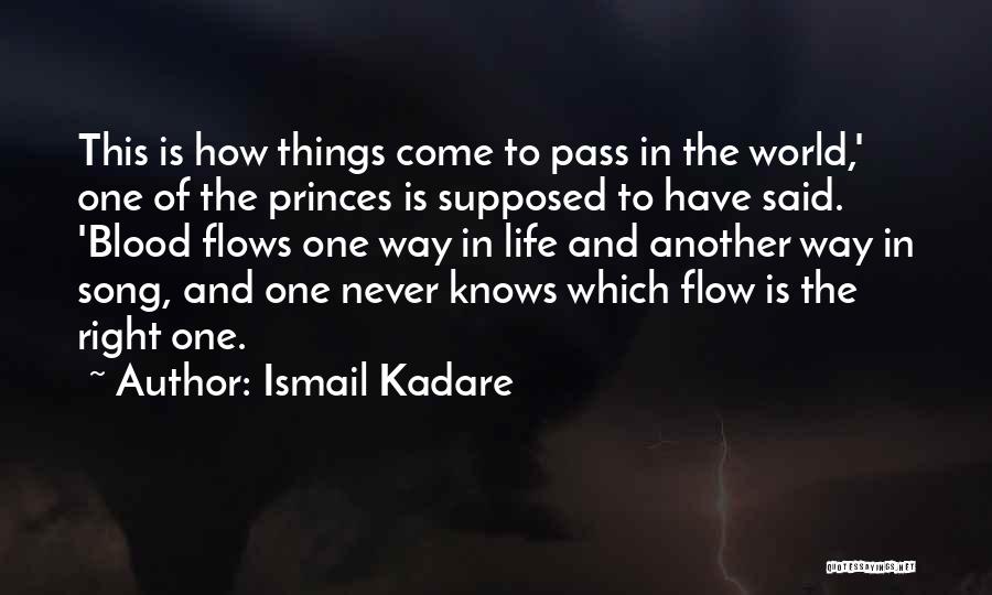 Ismail Kadare Quotes: This Is How Things Come To Pass In The World,' One Of The Princes Is Supposed To Have Said. 'blood