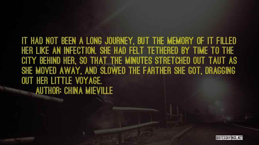 China Mieville Quotes: It Had Not Been A Long Journey, But The Memory Of It Filled Her Like An Infection. She Had Felt