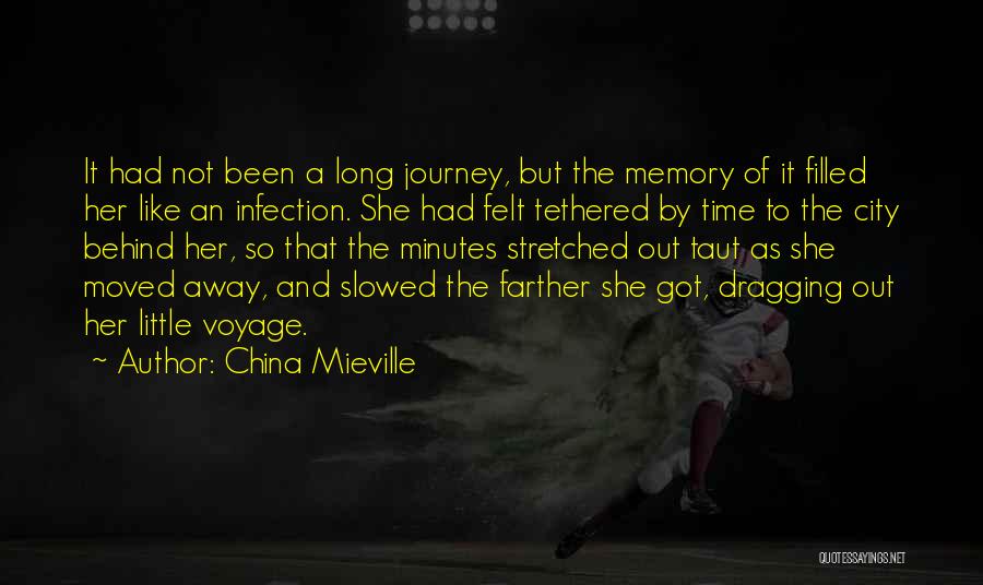 China Mieville Quotes: It Had Not Been A Long Journey, But The Memory Of It Filled Her Like An Infection. She Had Felt