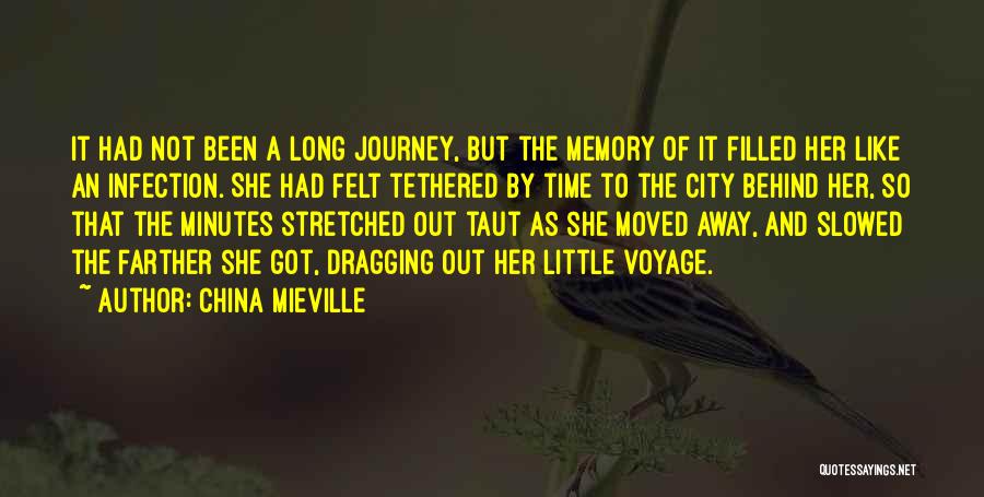 China Mieville Quotes: It Had Not Been A Long Journey, But The Memory Of It Filled Her Like An Infection. She Had Felt