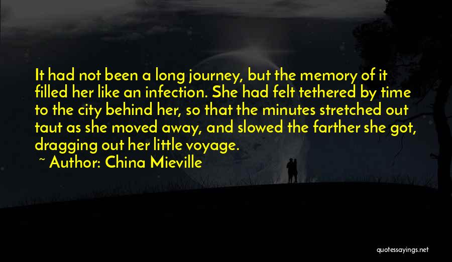 China Mieville Quotes: It Had Not Been A Long Journey, But The Memory Of It Filled Her Like An Infection. She Had Felt