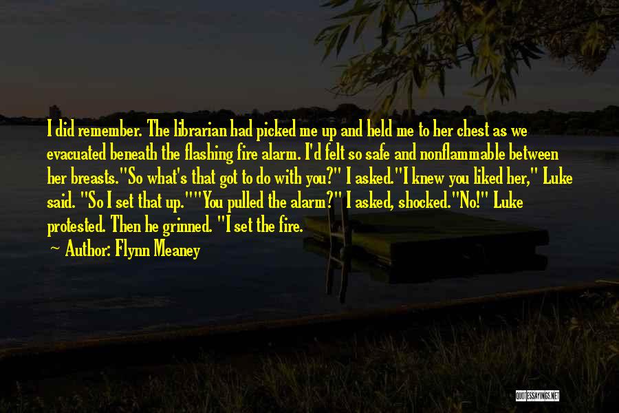 Flynn Meaney Quotes: I Did Remember. The Librarian Had Picked Me Up And Held Me To Her Chest As We Evacuated Beneath The