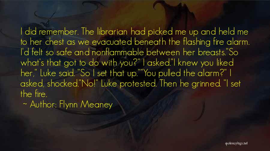Flynn Meaney Quotes: I Did Remember. The Librarian Had Picked Me Up And Held Me To Her Chest As We Evacuated Beneath The