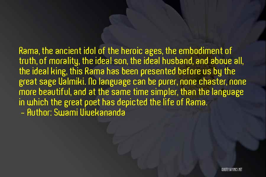 Swami Vivekananda Quotes: Rama, The Ancient Idol Of The Heroic Ages, The Embodiment Of Truth, Of Morality, The Ideal Son, The Ideal Husband,