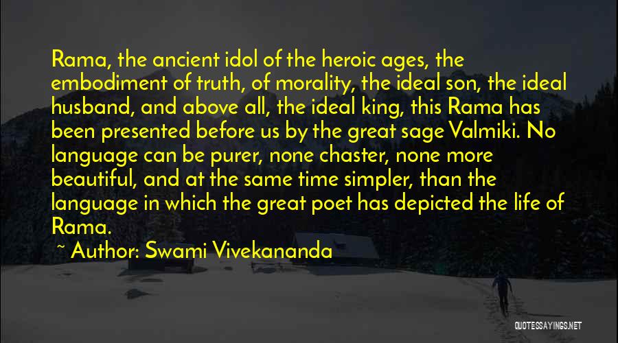 Swami Vivekananda Quotes: Rama, The Ancient Idol Of The Heroic Ages, The Embodiment Of Truth, Of Morality, The Ideal Son, The Ideal Husband,