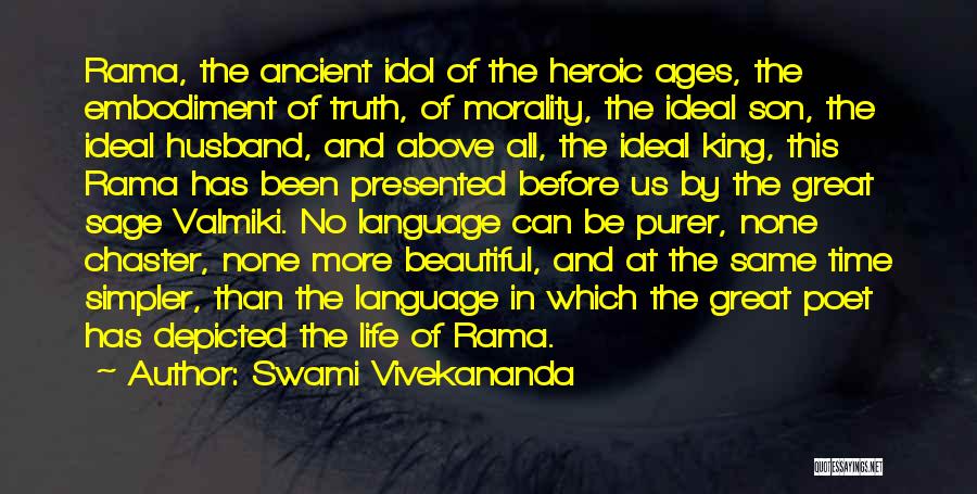 Swami Vivekananda Quotes: Rama, The Ancient Idol Of The Heroic Ages, The Embodiment Of Truth, Of Morality, The Ideal Son, The Ideal Husband,