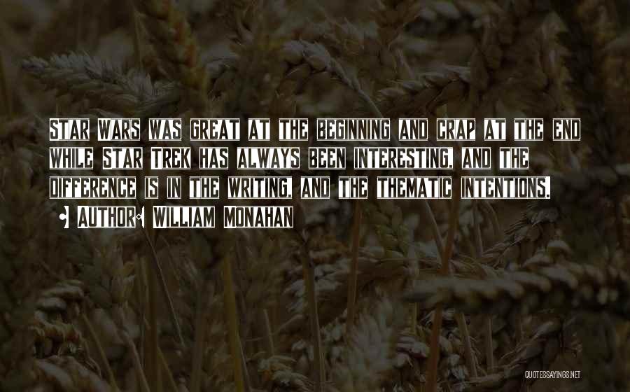 William Monahan Quotes: Star Wars Was Great At The Beginning And Crap At The End While Star Trek Has Always Been Interesting, And