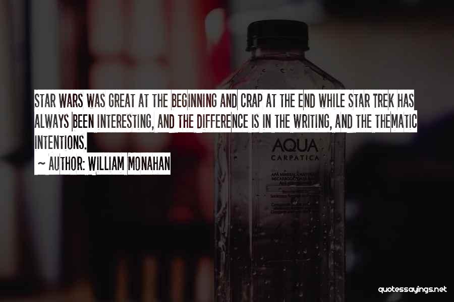 William Monahan Quotes: Star Wars Was Great At The Beginning And Crap At The End While Star Trek Has Always Been Interesting, And