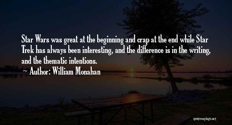 William Monahan Quotes: Star Wars Was Great At The Beginning And Crap At The End While Star Trek Has Always Been Interesting, And