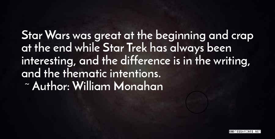 William Monahan Quotes: Star Wars Was Great At The Beginning And Crap At The End While Star Trek Has Always Been Interesting, And