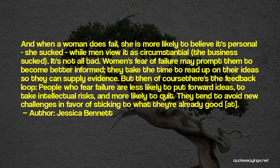 Jessica Bennett Quotes: And When A Woman Does Fail, She Is More Likely To Believe It's Personal - She Sucked - While Men