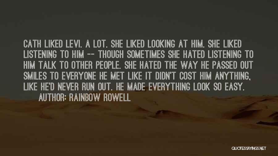 Rainbow Rowell Quotes: Cath Liked Levi. A Lot. She Liked Looking At Him. She Liked Listening To Him -- Though Sometimes She Hated