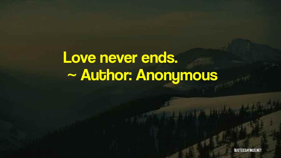 Anonymous Quotes: Love Never Ends.