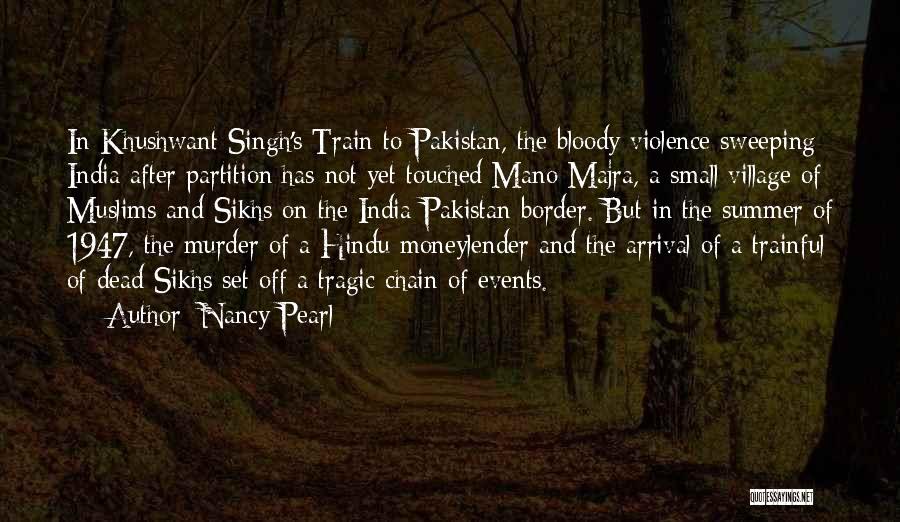 Nancy Pearl Quotes: In Khushwant Singh's Train To Pakistan, The Bloody Violence Sweeping India After Partition Has Not Yet Touched Mano Majra, A