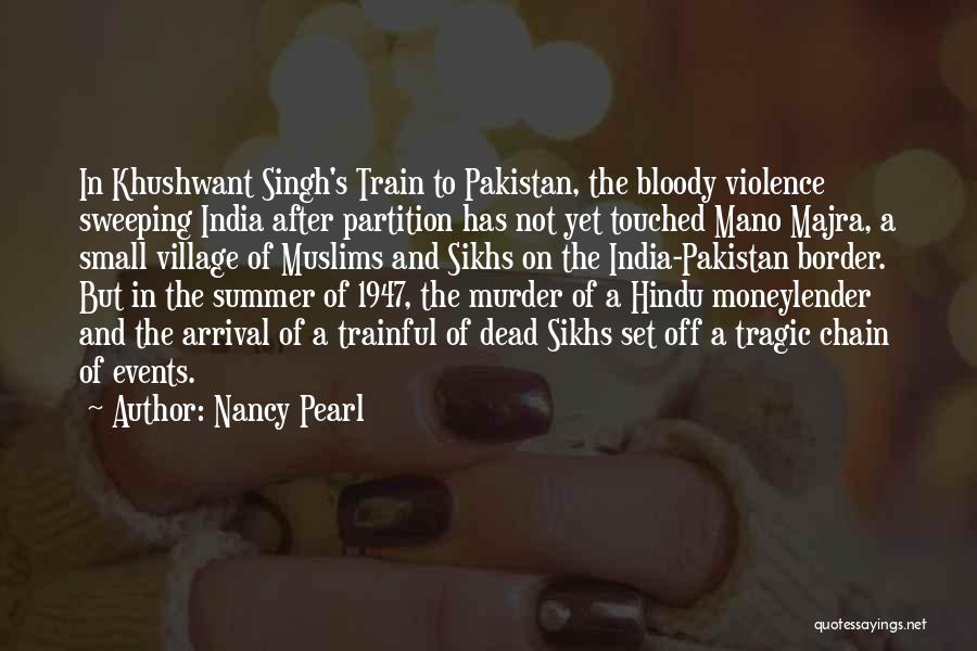 Nancy Pearl Quotes: In Khushwant Singh's Train To Pakistan, The Bloody Violence Sweeping India After Partition Has Not Yet Touched Mano Majra, A