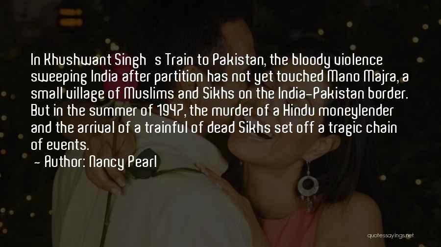 Nancy Pearl Quotes: In Khushwant Singh's Train To Pakistan, The Bloody Violence Sweeping India After Partition Has Not Yet Touched Mano Majra, A