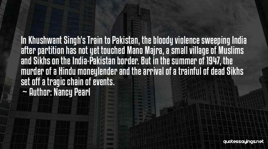 Nancy Pearl Quotes: In Khushwant Singh's Train To Pakistan, The Bloody Violence Sweeping India After Partition Has Not Yet Touched Mano Majra, A