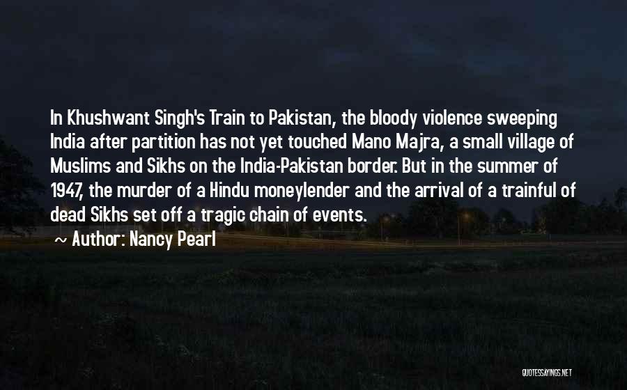 Nancy Pearl Quotes: In Khushwant Singh's Train To Pakistan, The Bloody Violence Sweeping India After Partition Has Not Yet Touched Mano Majra, A