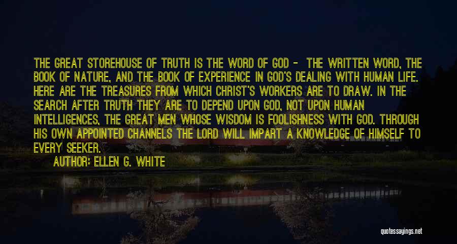 Ellen G. White Quotes: The Great Storehouse Of Truth Is The Word Of God - The Written Word, The Book Of Nature, And The