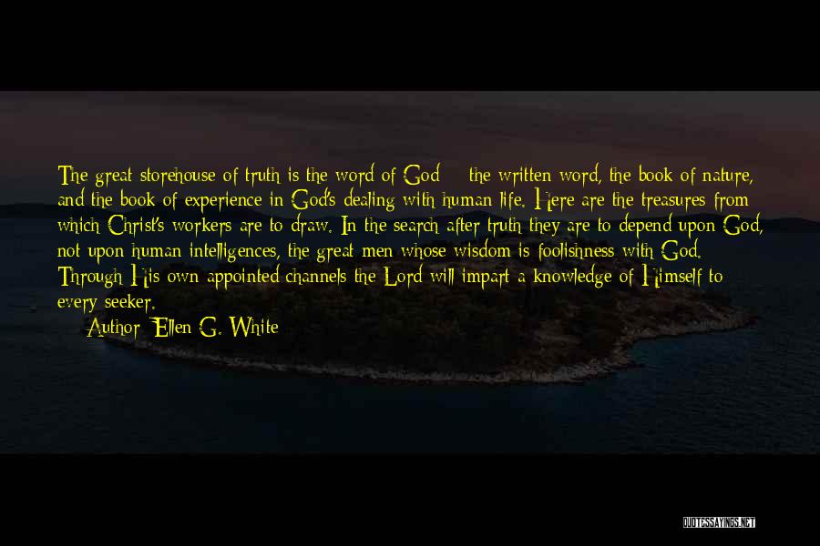 Ellen G. White Quotes: The Great Storehouse Of Truth Is The Word Of God - The Written Word, The Book Of Nature, And The