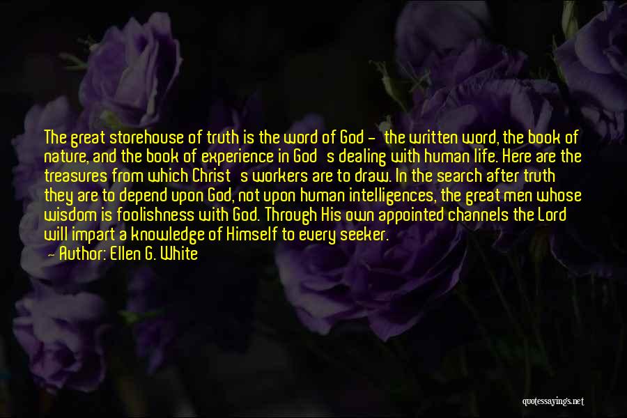 Ellen G. White Quotes: The Great Storehouse Of Truth Is The Word Of God - The Written Word, The Book Of Nature, And The