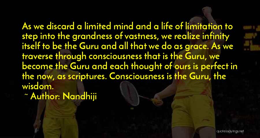 Nandhiji Quotes: As We Discard A Limited Mind And A Life Of Limitation To Step Into The Grandness Of Vastness, We Realize