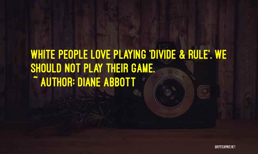 Diane Abbott Quotes: White People Love Playing 'divide & Rule'. We Should Not Play Their Game.