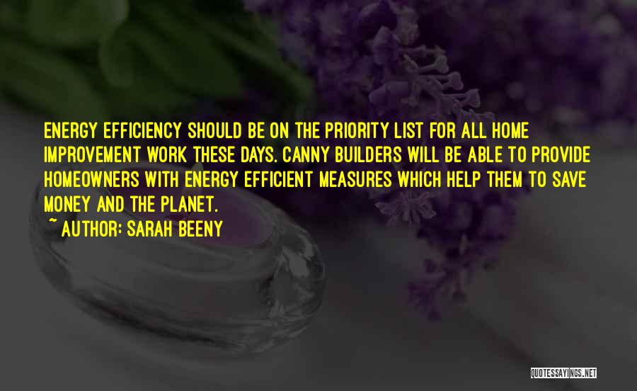 Sarah Beeny Quotes: Energy Efficiency Should Be On The Priority List For All Home Improvement Work These Days. Canny Builders Will Be Able