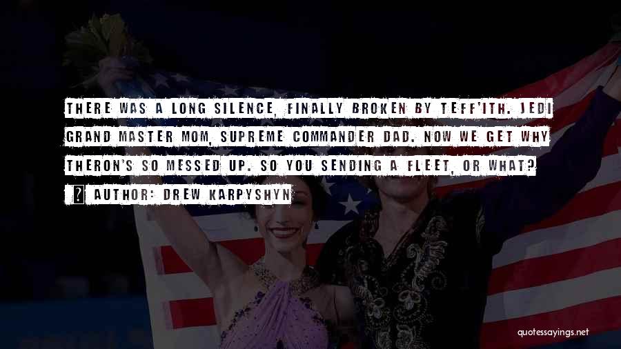 Drew Karpyshyn Quotes: There Was A Long Silence, Finally Broken By Teff'ith. Jedi Grand Master Mom, Supreme Commander Dad. Now We Get Why