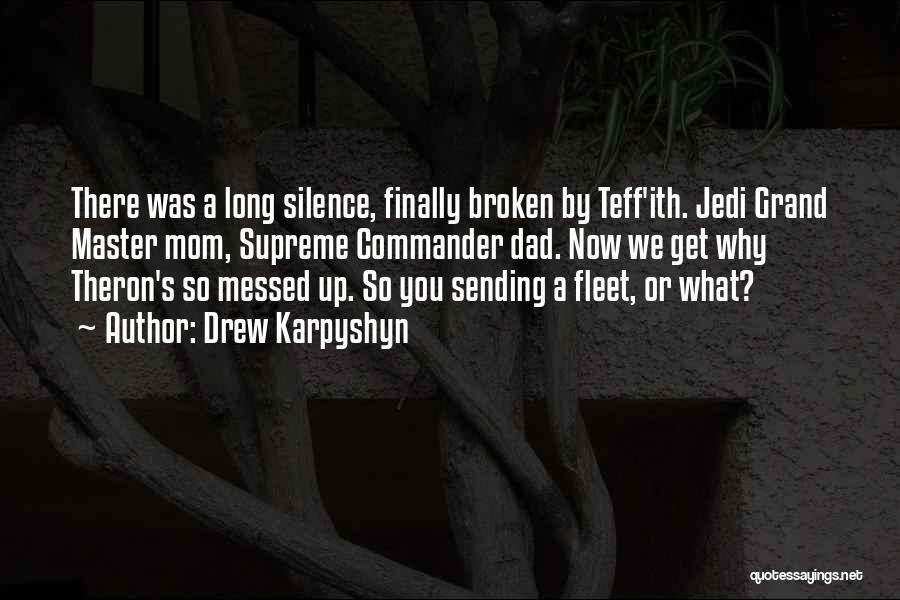 Drew Karpyshyn Quotes: There Was A Long Silence, Finally Broken By Teff'ith. Jedi Grand Master Mom, Supreme Commander Dad. Now We Get Why